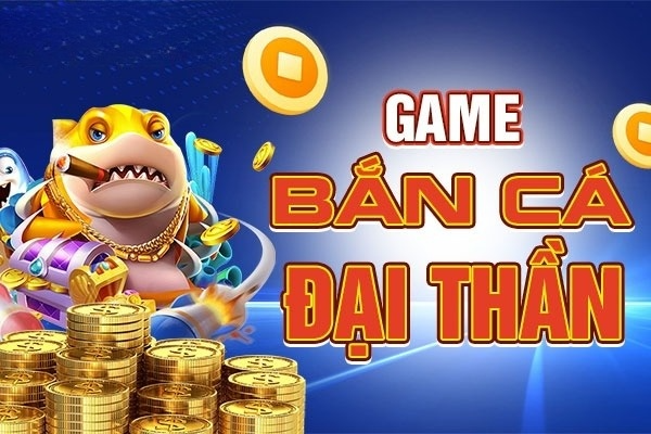 Bắn cá đại thần- Dòng game bắn cá trực tuyến