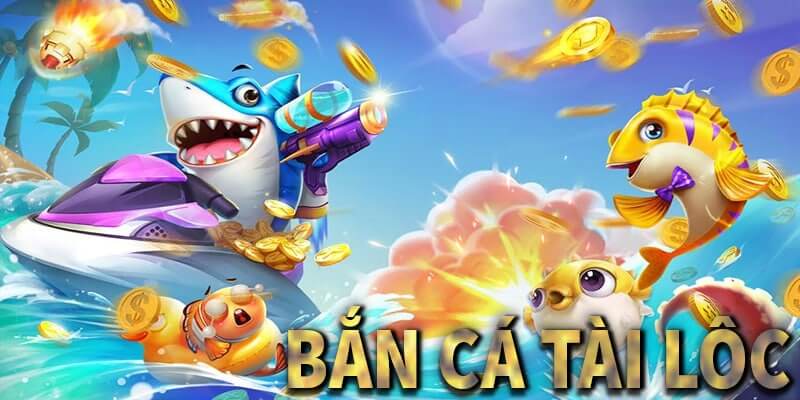 Kinh nghiệm bắn cá tài lộc bất bại