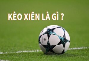 Cược xiên là gì?