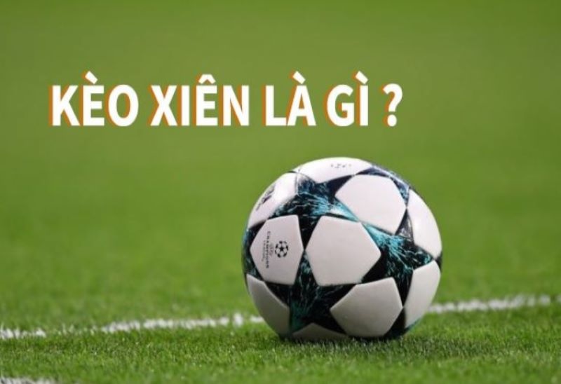 Cược xiên là gì?